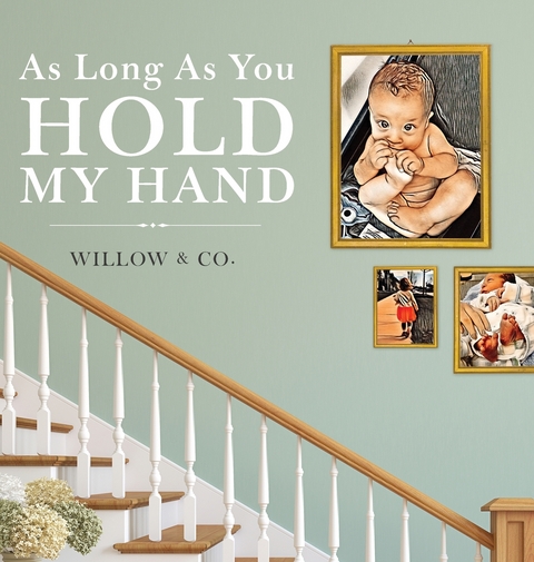 As Long As You Hold My Hand -  & Willow Co.