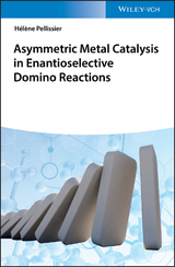 Asymmetric Metal Catalysis in Enantioselective Domino Reactions - Helene Pellissier