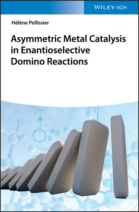Asymmetric Metal Catalysis in Enantioselective Domino Reactions - Helene Pellissier