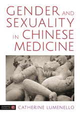 Gender and Sexuality in Chinese Medicine - Catherine J. Lumenello M.Ac