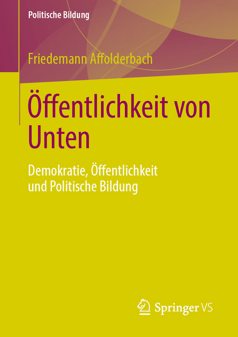 &Ouml;ffentlichkeit von Unten - Friedemann Affolderbach