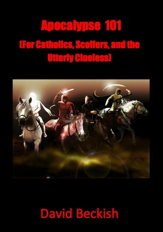 Apocalypse 101 (For Catholics, Scoffers, and the Utterly Clueless)