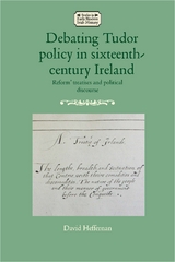 Debating Tudor policy in sixteenth-century Ireland -  David Heffernan