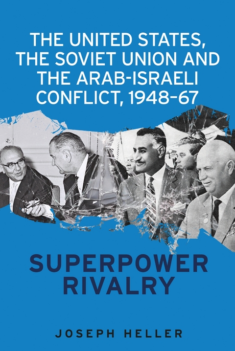 United States, the Soviet Union and the Arab-Israeli conflict, 1948-67 -  Joseph Heller