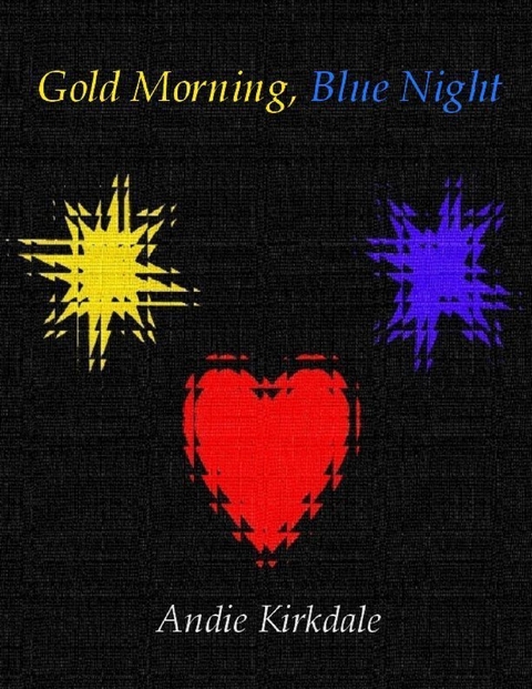 Gold Morning, Blue Night -  Andie Kirkdale