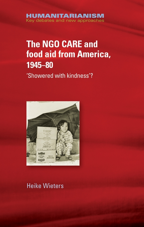 NGO CARE and food aid from America, 1945-80 -  Heike Wieters