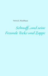 Schnuff...und seine Freunde Tocko und Zappe - Heinz-E. Klockhaus
