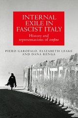 Internal exile in Fascist Italy -  Piero Garofalo,  Elizabeth Leake,  Dana Renga