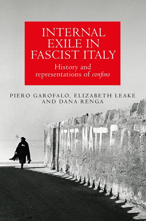 Internal exile in Fascist Italy -  Piero Garofalo,  Elizabeth Leake,  Dana Renga