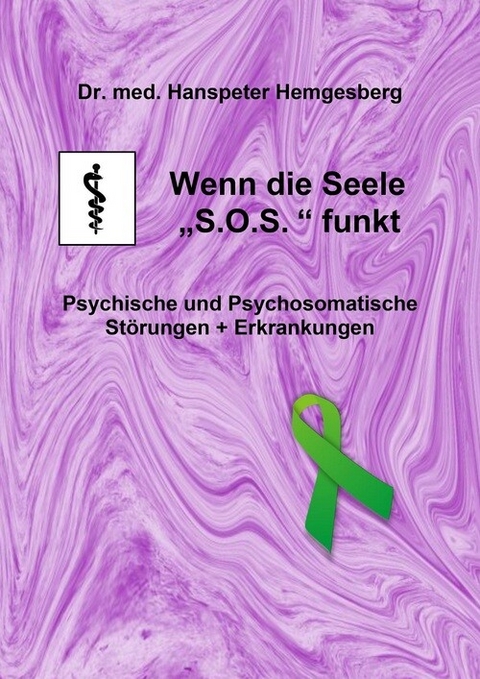 Wenn die Seele "S.O.S." funkt - Dr. med. Hanspeter Hemgesberg