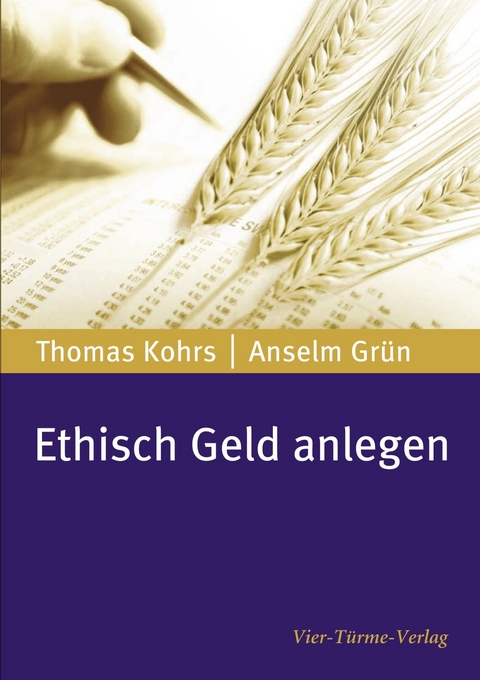 Ethisch Geld anlegen - Thomas Kohrs, Anselm Gr&uuml;n