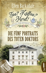 Tee? Kaffee? Mord! Die f&uuml;nf Portraits des toten Doktors - Ellen Barksdale