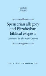 Spenserian allegory and Elizabethan biblical exegesis -  Margaret Christian