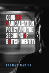 Counter-radicalisation policy and the securing of British identity - Thomas Martin