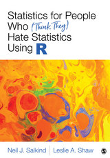 Statistics for People Who (Think They) Hate Statistics Using R - Neil J. Salkind, Leslie A. Shaw