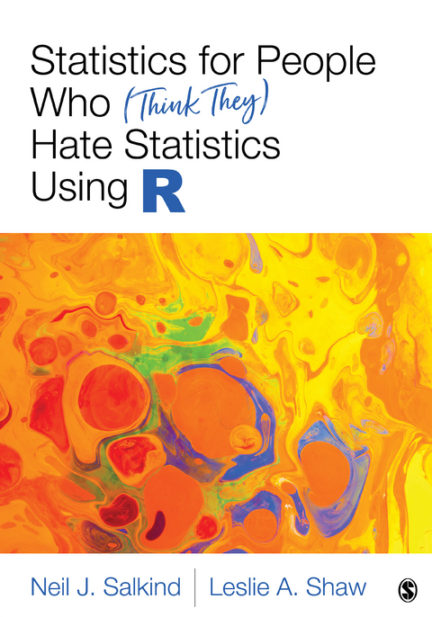Statistics for People Who (Think They) Hate Statistics Using R - Neil J. Salkind, Leslie A. Shaw