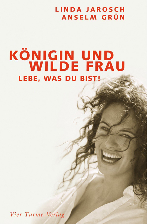 K&ouml;nigin und wilde Frau - Anselm Gr&uuml;n, Linda Jarosch