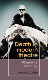 Death in modern theatre -  Adrian Curtin