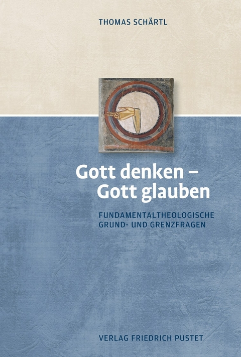 Gott denken - Gott glauben -  Thomas Schärtl