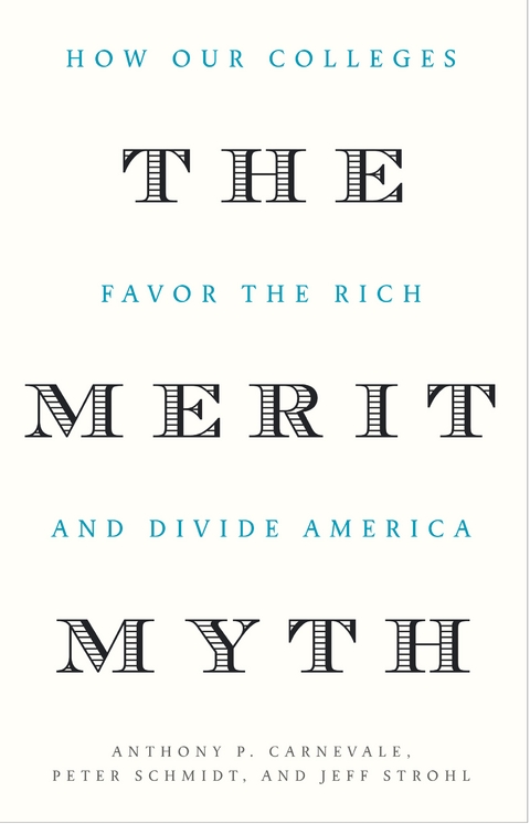 The Merit Myth - Anthony P. Carnevale, Peter Schmidt, Jeff Strohl