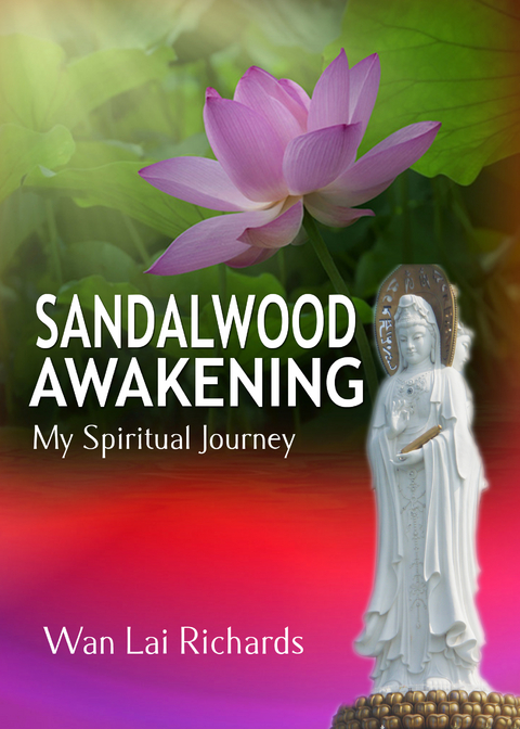 Sandalwood Awakening: My Spiritual Journey - Wan Lai Richards