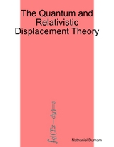 Quantum and Relativistic Displacement Theory -  Nathaniel Durham