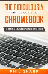 The Ridiculously Simple Guide to Chromebook - Phil Sharp