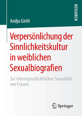 Verpers&ouml;nlichung der Sinnlichkeitskultur in weiblichen Sexualbiografien - Andju Giehl
