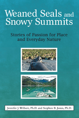 Weaned Seals and Snowy Summits - Jennifer J. Wilhoit Ph.D., Stephen B. Jones Ph.D.