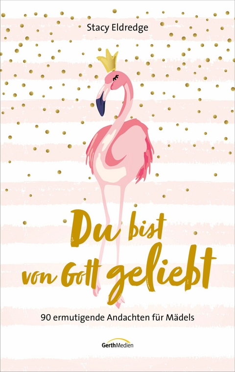 Du bist von Gott geliebt - F&uuml;r Teens - Stacy Eldredge
