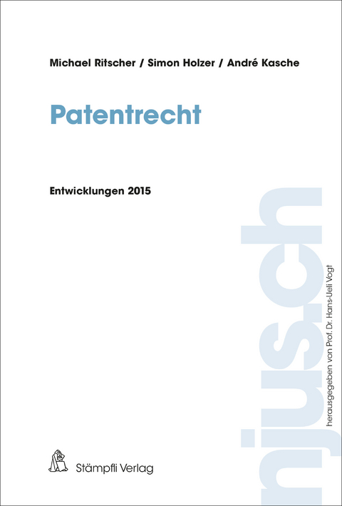 Patentrecht - Michael Ritscher, Simon Holzer, André Kasche