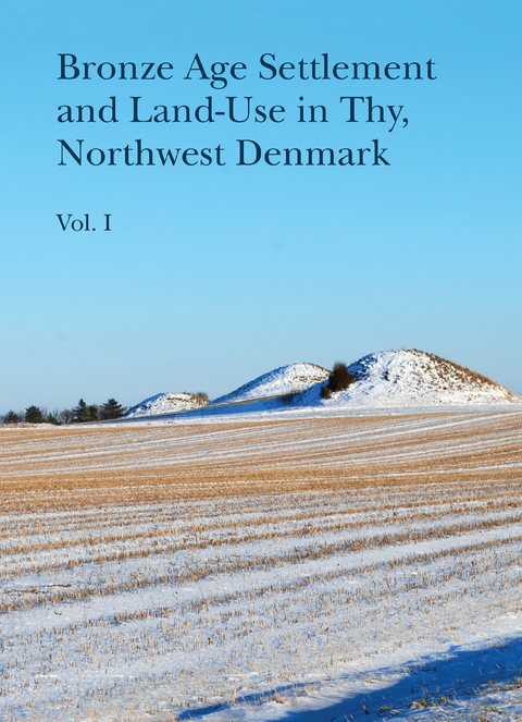 Bronze Age Settlement and Land-Use in Thy, Northwest Denmark - 