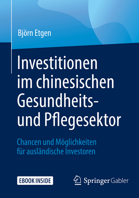 Investitionen im chinesischen Gesundheits- und Pflegesektor - Bj&ouml;rn Etgen