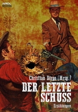 DER LETZTE SCHUSS - Christian D&ouml;rge, Will Henry,  L&  apos; Louis Amour, Luke Short