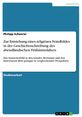 Zur Entstehung eines religiösen Feindbildes in der Geschichtsschreibung des abendländischen Frühmittelalters