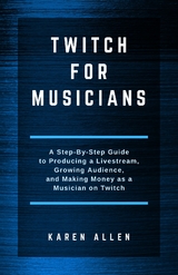 Twitch for Musicians Second Edition - Karen Allen