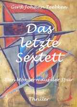 Das letzte Sextett - Gerd Johann Teebken