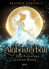 Alabasterball. Der Fluch der letzten Küsse - Beatrix Gurian