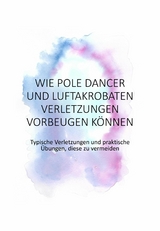 Wie Pole Dancer und Luftakrobaten Verletzungen vorbeugen k&ouml;nnen - Jennifer Sittel
