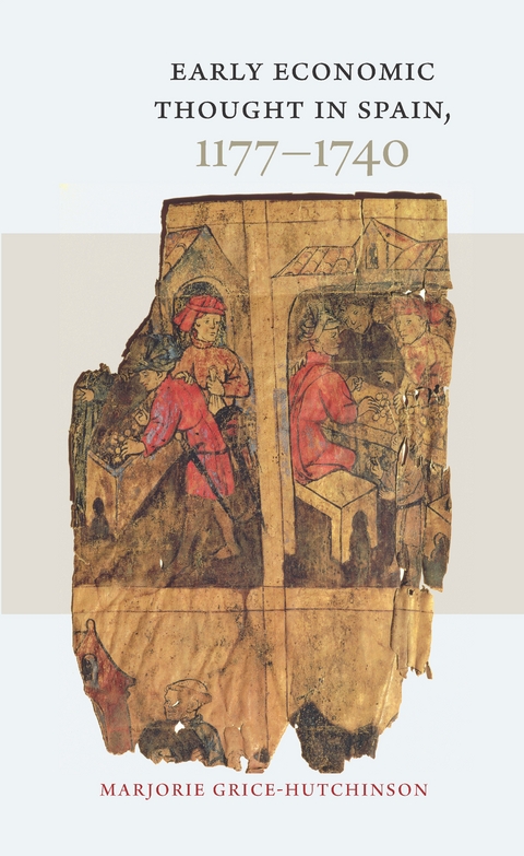Early Economic Thought in Spain, 1177–1740 - Marjorie Grice-Hutchinson