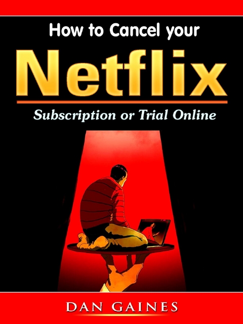How to Cancel your Netflix Subscription Online - Dan Gaines
