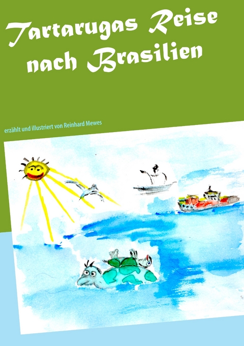 Tartarugas Reise nach Brasilien - Reinhard Mewes
