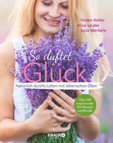 So duftet Gl&uuml;ck - Vivien Keller, Julia Merbele, Alisa Leube