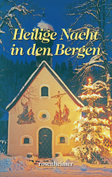Heilige Nacht in den Bergen - Charlotte Niese, Ida Bindschedler, Hermann L&ouml;ns, Adalbert Stifter, Heinrich Heine, Ludwig Thoma, Heinrich Seidel, Max Dauhtendey, Sophie Reinheimer, Ottilie Wildermuth, Karl-Heinrich Waggerl, Theodor Storm, Agnes G&uuml;nther, Johann Wolfgang Von Goethe, Hans Christian Andersen, Angelus Silesius, Peter Rosegger, Christoph Von Schmid, Paula Dehmel, Heinrich Hoffmann von Fallersleben, Franz von Pocci, Isabella Braun, Wilhelm Curtmann, Rainer Maria Rilke, Monika Hunnius, Georg Ebers, Christian Morgenstern, Martin Von Cochem, Carl Hauptmann