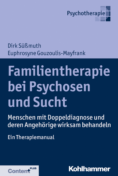 Familientherapie bei Psychose und Sucht - Euphrosyne Gouzoulis-Mayfrank, Dirk S&uuml;&szlig;muth