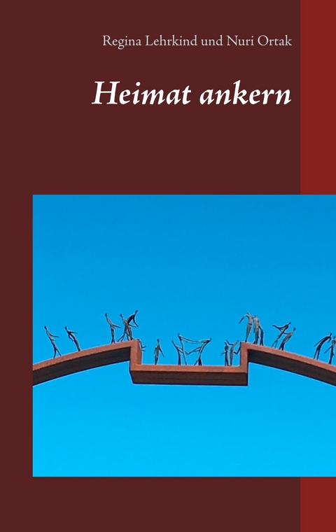 Heimat ankern - Regina Lehrkind, Nuri Ortak