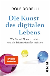 Die Kunst des digitalen Lebens -  Rolf Dobelli