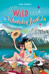Wild und Wunderbar (3). Freundinnen sind die besseren Schwestern - Ilona Einwohlt