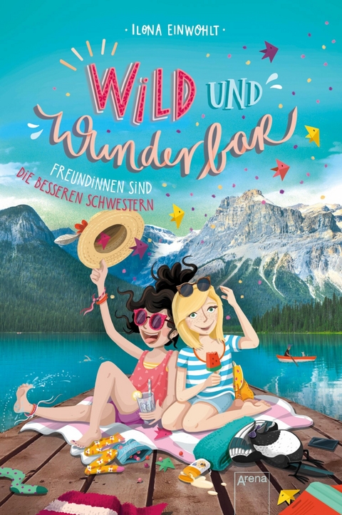 Wild und Wunderbar (3). Freundinnen sind die besseren Schwestern - Ilona Einwohlt