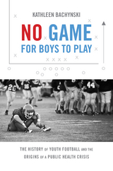 No Game for Boys to Play - Kathleen Bachynski